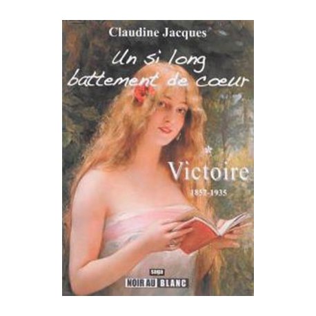 Un si long battement de coeur, tome 1 : Victoire 1857-1935
