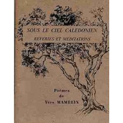 Sous le ciel calédonien. Rêveries et méditations