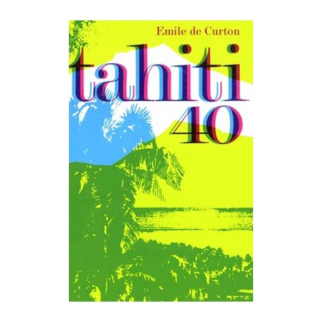Tahiti 1940. Récit du ralliement à la France libre