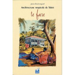 Te fare, architecture tropicale de Tahiti