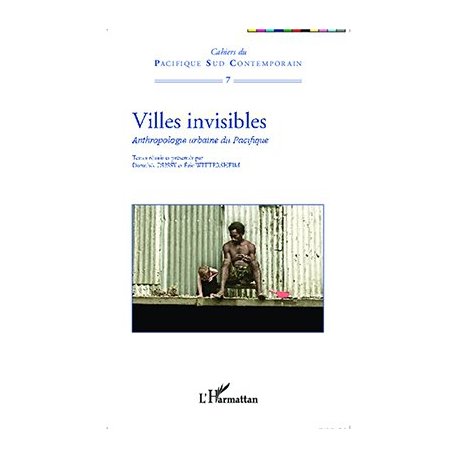 Villes invisibles. Anthropologie urbaine du Pacifique