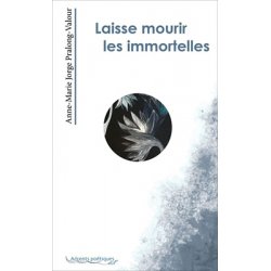 Laisse mourir les immortelles