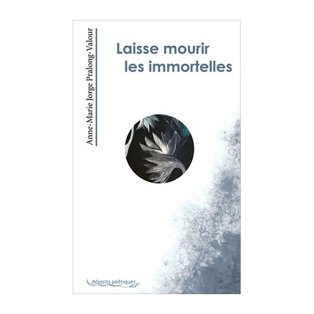 Laisse mourir les immortelles
