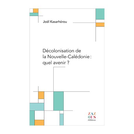 Décolonisation de la Nouvelle-Calédonie : quel avenir ?