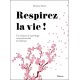 Respirez la vie !