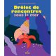 Drôles de rencontres sous la mer