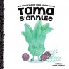 Tama s'ennuie