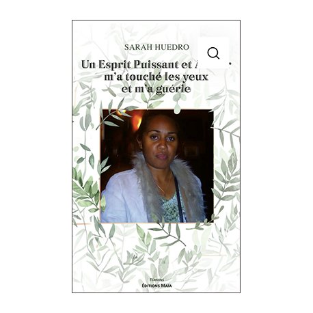 Un esprit puissant et amour m'a touché les yeux et m'a guérie