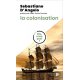 Dis, c'est quoi la colonisation ?