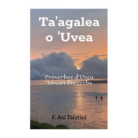Ta'agalea o 'Uvea - Proverbes d'Uvea - 'Uvean Proverbs