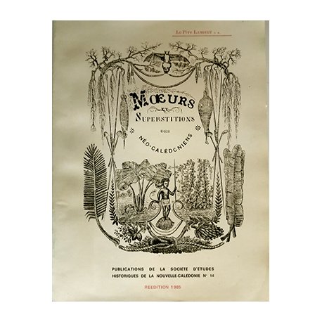 Moeurs et superstitions des néo-calédoniens (réédition de 1985)
