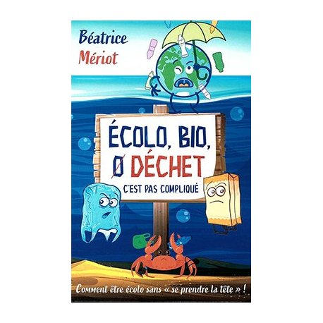 Écolo, bio, zéro déchet, c'est pas compliqué