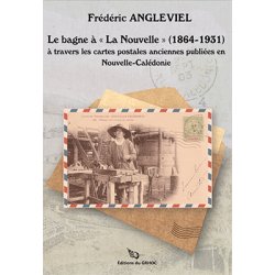Le bagne à « La Nouvelle » (1864-1931)
