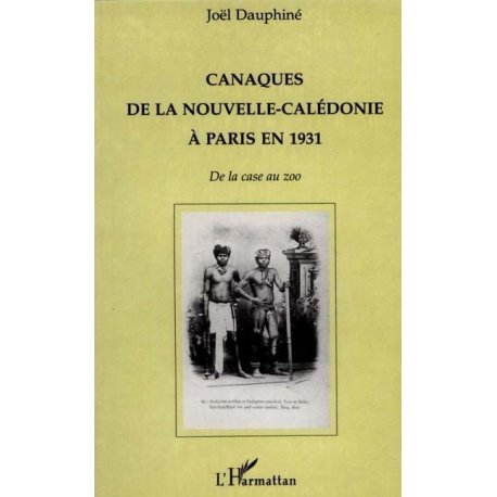 Canaques de la NC à Paris en 1931. De la case au zoo
