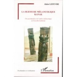 La blessure mélancolique kanak. Une psychanalyse de l'ombre mélancoli