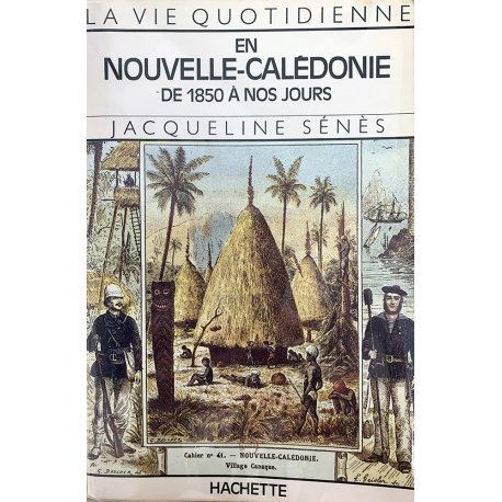 La vie quotidienne en Nouvelle-Calédonie de 1850 à nos jours