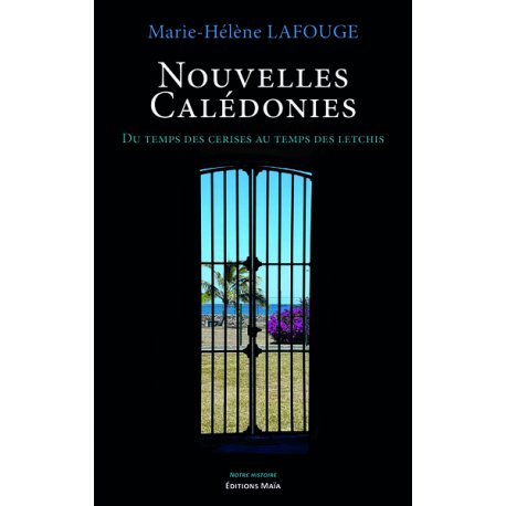 Nouvelles Calédonies - Du temps des cerises au temps des letchis
