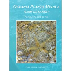 Oceania Planta Medica, flore de Kanaky - Tome 1 : au bord de mer